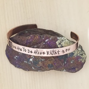 How Lucky We Are To Be Alive Right Now - Cuff Bracelet