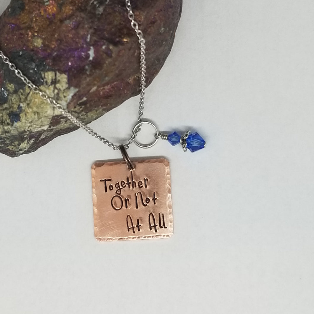 Together Or Not At All - Pendant Necklace
