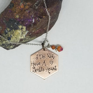 I Do Not Have A Gentle Heart - Pendant Necklace