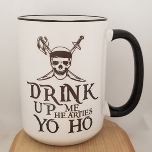 Drink Up Me Hearties Yo Ho - Pirates inspired mug