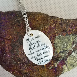 Our choices show who we really are  - Shell pendant