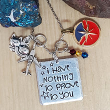 I Have Nothing To Prove To You - Charm Necklace