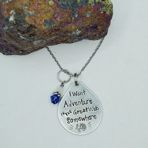 I want adventure in the great wide somewhere - Pendant Necklace
