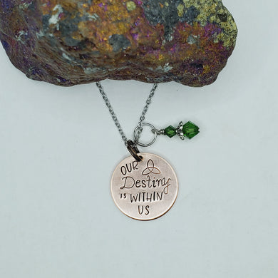 Our destiny is within us - Pendant Necklace