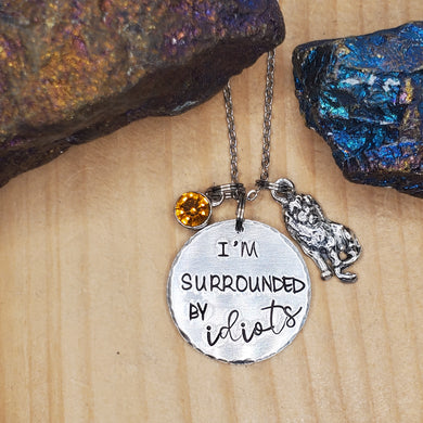 I'm surrounded by idiots - Charm Necklace