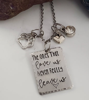 The ones that love us never really leave us - Charm Necklace