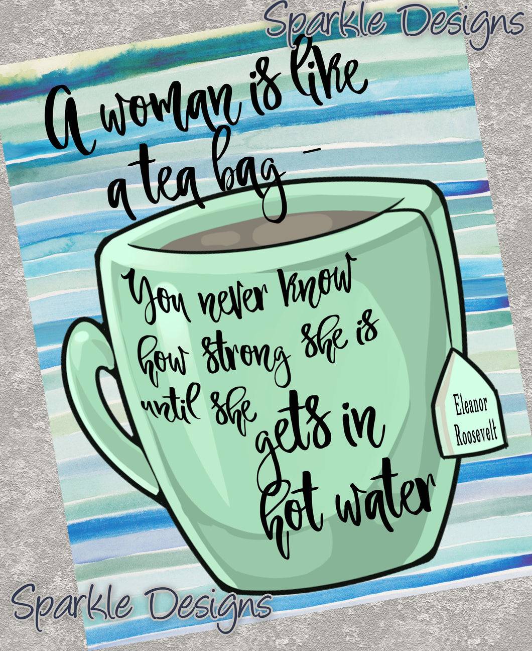 A woman is like a tea bag - Eleanor Roosevelt 230 wood Print