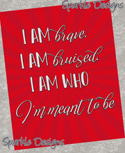 I am brave I am bruised I am who I'm meant to be -  248 wood Print