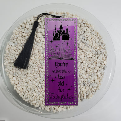 You're never too old for Fairytales -  Metal Bookmark