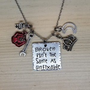 Broken Isn't The Same As Unfixable - Charm Necklace