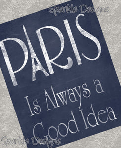 Paris is always a good idea 100 wood Print