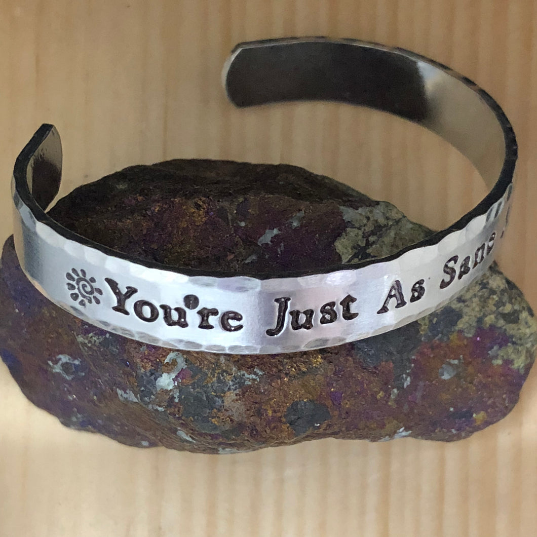 You're Just As Sane As I Am Cuff Bracelet