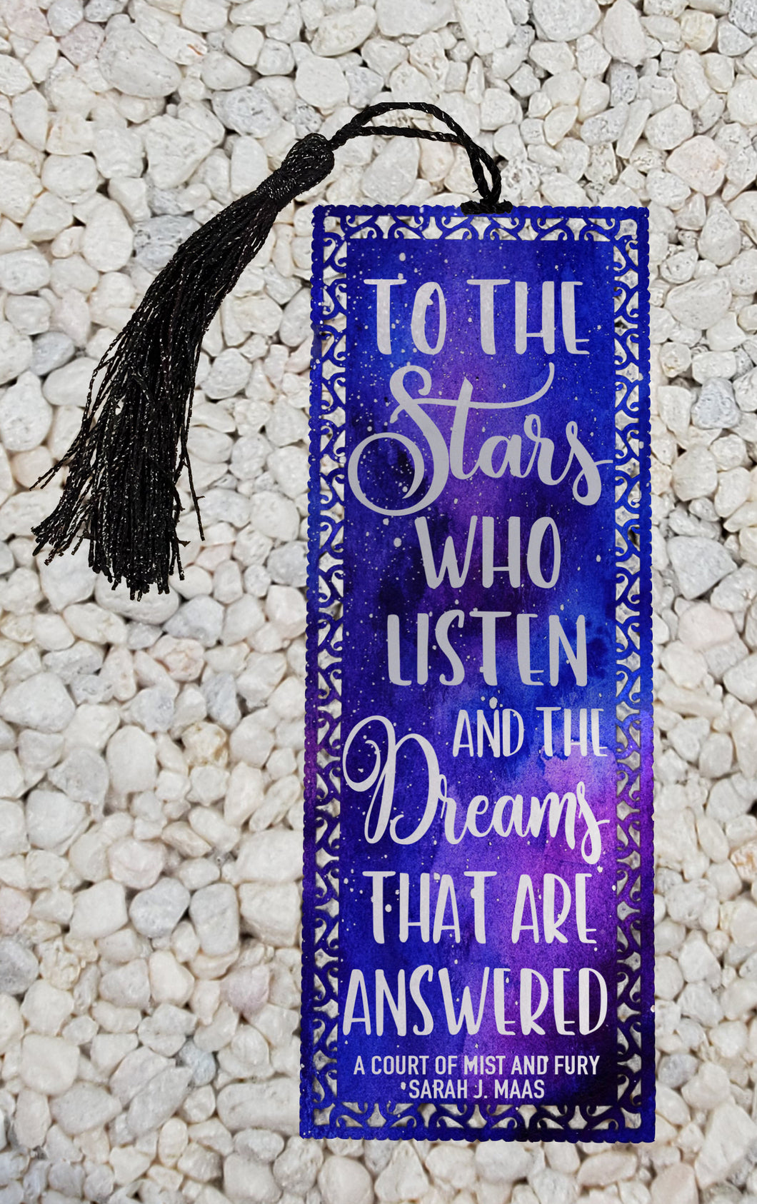 To the Stars who listen and the Dreams that are answered -  Metal Bookmark