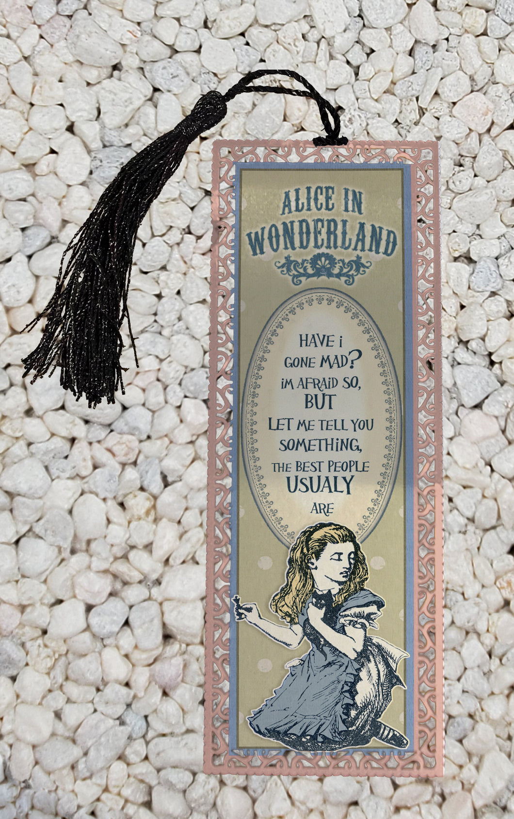 Have I gone Mad? - Alice in Wonderland inspired Metal Bookmark