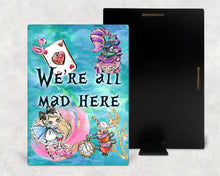 We're all Mad Here - Alice in Wonderland inspired -  Wood Print