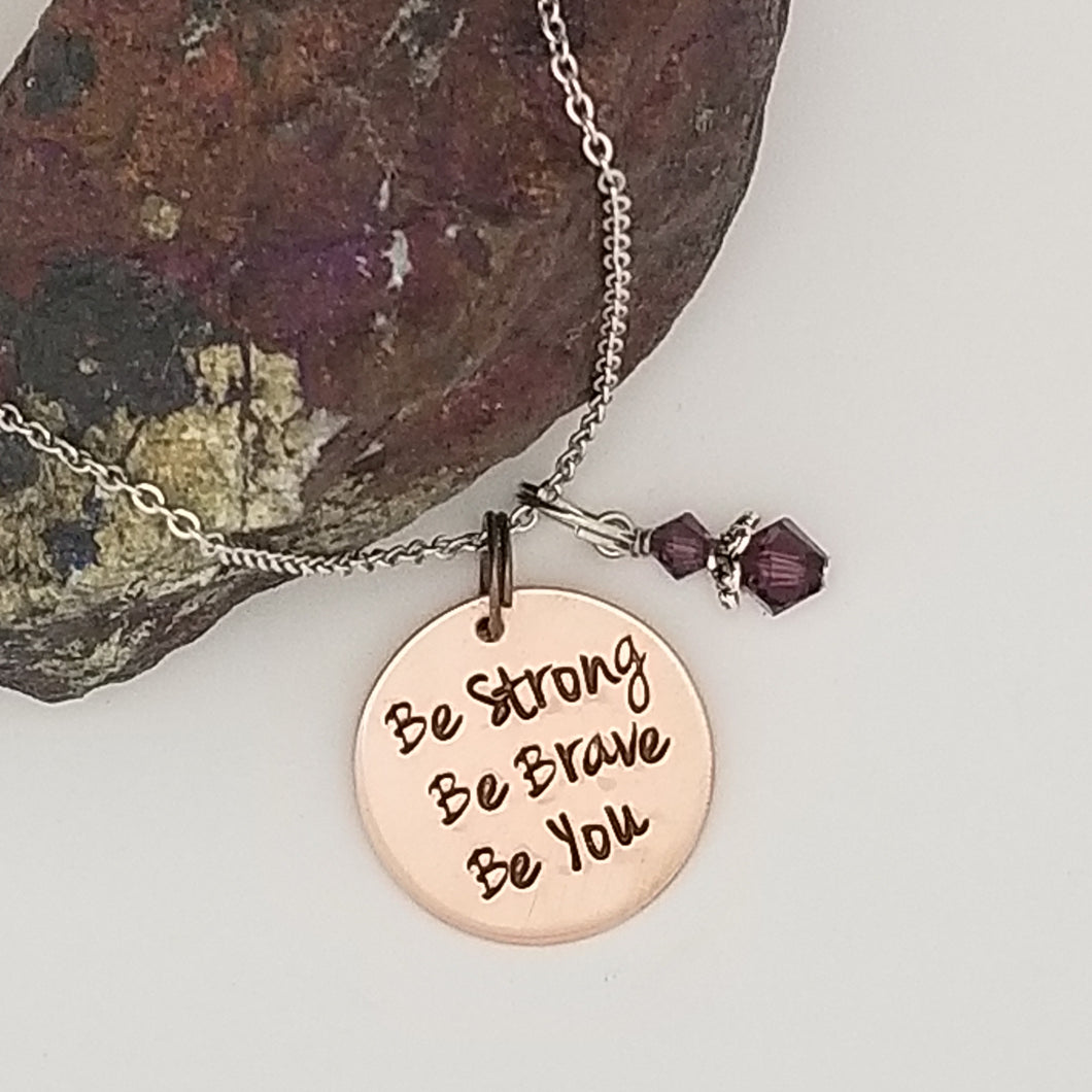 Be Strong Be Brave Be You - Pendant Necklace