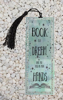 A Book is a dream that you hold in your hands Metal Bookmark