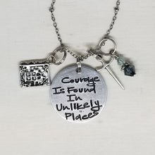 Courage is Found in Unlikely Places - Charm Necklace