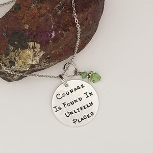 Courage Is Found In Unlikely Places - Pendant Necklace