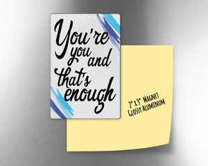 DEH You're you and that's enough -   2" x 3" Aluminum Magnet