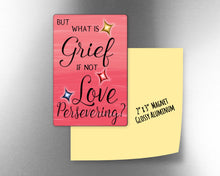 What  is grief if not love persevering -  2" x 3" Aluminum Magnet