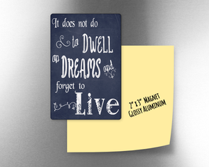It does not do to dwell on dreams -  2" x 3" Aluminum Magnet