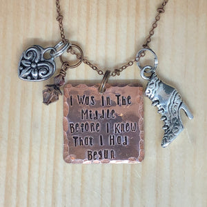 I Was In The Middle Before I Knew That I Had Begun - Charm Necklace