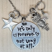 It's Only Forever. Not Long At All - Charm Necklace