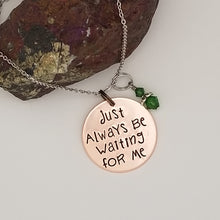 Just Always Be Waiting For Me - Pendant Necklace
