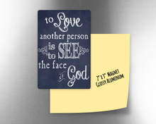 To love another person is to see the face of God  -  2" x 3" Aluminum Magnet
