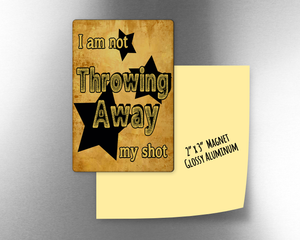 HAM - I am not throwing away my shot -    2" x 3" Aluminum Magnet