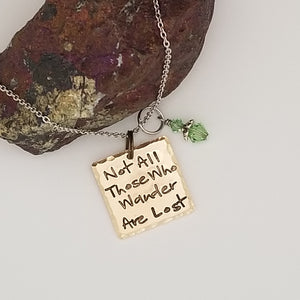 Not All Those Who Wander Are Lost - Pendant Necklace
