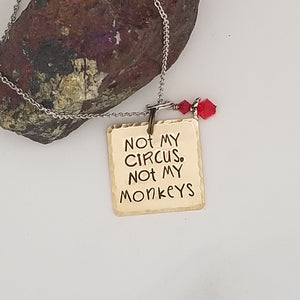 Not My Circus, Not My Monkeys - Pendant Necklace