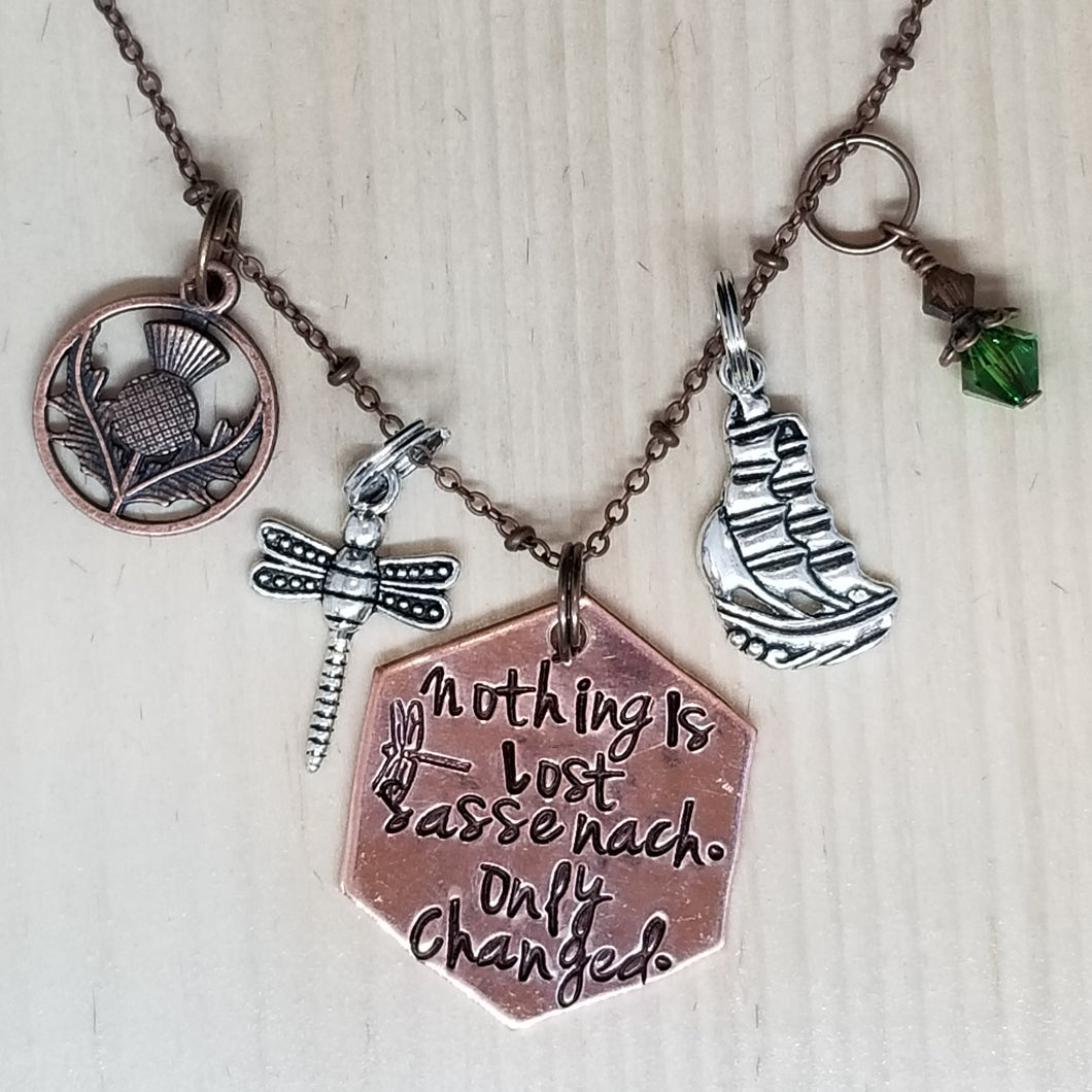 Nothing is Lost Sassenach Only Changed - Charm Necklace