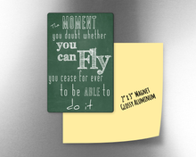 The moment you doubt you can fly -   2" x 3" Aluminum Magnet