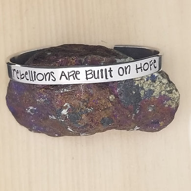 Rebellions Are Built On Hope - Cuff Bracelet