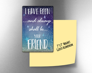 ST - I have been and always shall be your friend-     2" x 3" Aluminum Magnet