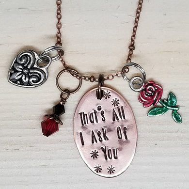 That's All I Ask Of You - Charm Necklace