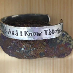 That's What I Do. I Drink And I Know Things. Cuff Bracelet