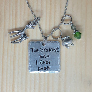The Bravest Man I Ever Knew - Charm Necklace