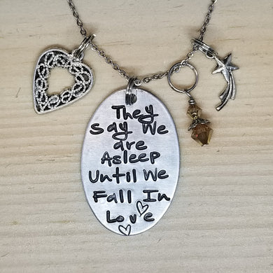 They Say We Are Asleep Until We Fall In Love - Charm Necklace