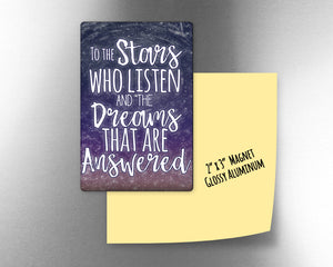 To the stars who listen and the dreams that are answered -   2" x 3" Aluminum Magnet