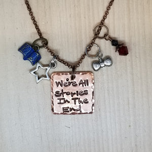 We're All Stories In The End - Charm Necklace