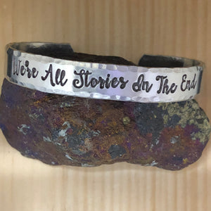 We're All Stories In The End Cuff Bracelet