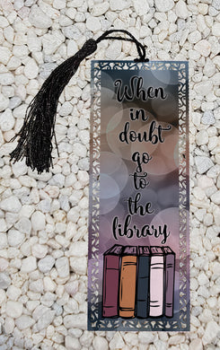 When in doubt go to the library -  Metal Bookmark