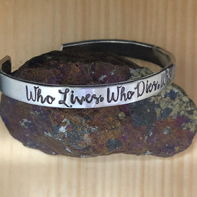 Who Lives, Who Dies, Who Tells Your Story? Cuff Bracelet