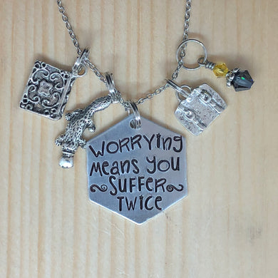 Worrying Means You Suffer Twice - Charm Necklace