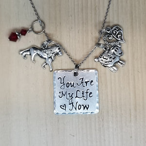 You Are My Life Now - Charm Necklace